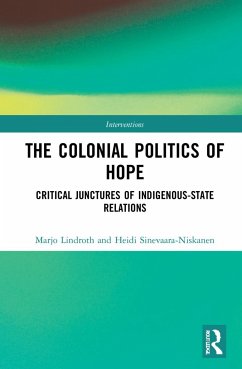 The Colonial Politics of Hope - Lindroth, Marjo;Sinevaara-Niskanen, Heidi