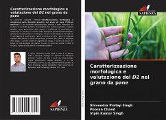 Caratterizzazione morfologica e valutazione del D2 nel grano da pane - Singh, Shivendra Pratap;Chand, Pooran;Singh, Vipin Kumar