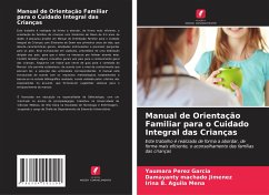 Manual de Orientação Familiar para o Cuidado Integral das Crianças - Pérez García, Yaumara;Machado Jimenez, Damayanty;Aguila Mena, Irina B.