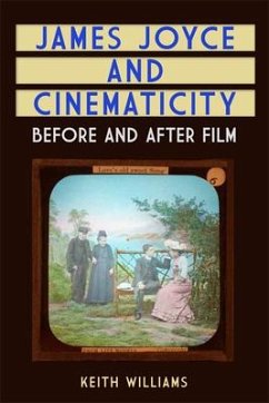 James Joyce and Cinematicity - Williams, Keith