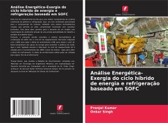 Análise Energética-Exergia do ciclo híbrido de energia e refrigeração baseado em SOFC - Kumar, Pranjal;Singh, Onkar