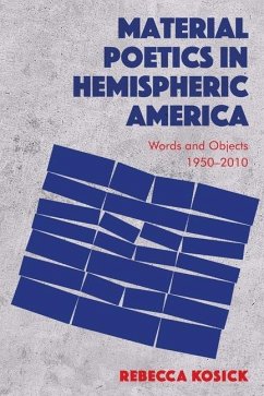Material Poetics in Hemispheric America - Kosick, Rebecca