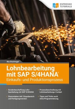 Lohnbearbeitung mit SAP S/4HANA - Einkaufs- und Produktionsprozess - Dischinger, Ilka