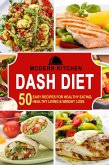 Dash Diet: 50 Easy Recipes for Healthy Eating, Healthy Living & Weight Loss (eBook, ePUB)