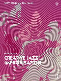 Creative Jazz Improvisation - Reeves, Scott (The City College of the City University of New York, ; Walsh, Tom (Jacobs School of Music, Indiana University, USA)
