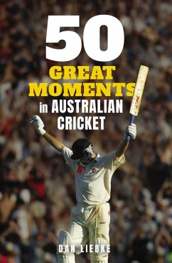 Cover 50 Great Moments in Australian Cricket (eBook, ePUB)