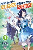 Forget Being the Villainess, I Want to Be an Adventurer! Volume 1 (eBook, ePUB)