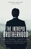 The Intrepid Brotherhood: Public Power, Corruption, and Whistleblowing in the Pacific Northwest (eBook, ePUB)