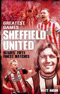 Sheffield United Greatest Games (eBook, ePUB) - Anson, Matt
