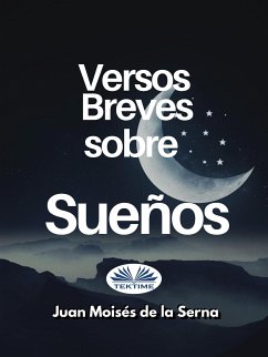 Versos Breves Sobre Sueños (eBook, ePUB) - Serna, Juan Moisés De La