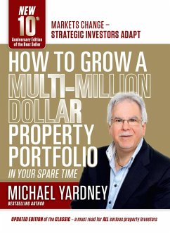 How To Grow A Multi-Million Dollar Property Portfolio - in your spare time (eBook, ePUB) - Yardney, Michael