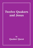 Twelve Quakers and Jesus (eBook, ePUB) Twelve Quakers and Jesus (eBook, ePUB)