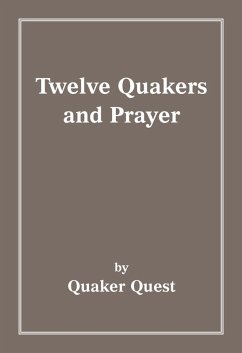 Twelve Quakers and Prayer (eBook, ePUB) - Quest, Quaker
