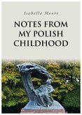Notes From My Polish Childhood (eBook, ePUB) Notes From My Polish Childhood (eBook, ePUB)