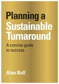 Planning a Sustainable Turnaround (eBook, ePUB) Planning a Sustainable Turnaround (eBook, ePUB)