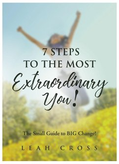 7 Steps To The Most Extraordinary You! (eBook, ePUB) - Cross, Leah
