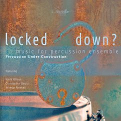 Locked Down?-Music For Percussion Ensemble - Percussion Under Construction