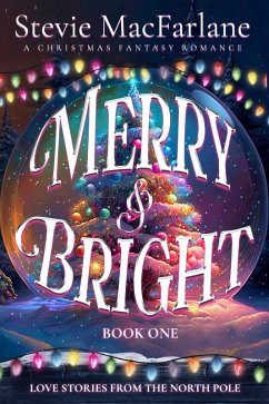 Merry & Bright (Love Stories from the North Pole, #1) (eBook, ePUB) - MacFarlane, Stevie