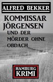 Kommissar Jörgensen und der Mörder ohne Obdach: Hamburg Krimi (eBook, ePUB)