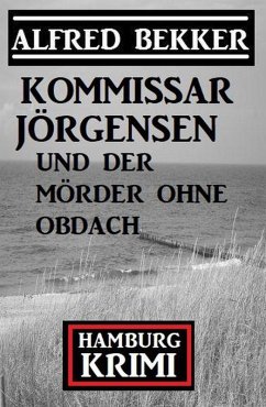 Kommissar Jörgensen und der Mörder ohne Obdach: Hamburg Krimi (eBook, ePUB) Cover Kommissar Jörgensen und der Mörder ohne Obdach: Hamburg Krimi (eBook, ePUB)