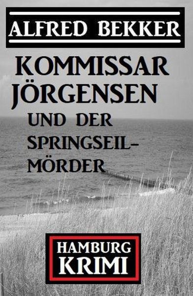 Kommissar Jörgensen und der Springseilmörder: Hamburg Krimi (eBook, ePUB)