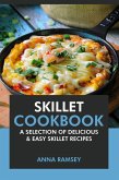 Skillet Cookbook: A Selection of Delicious & Easy Skillet Recipes (eBook, ePUB)