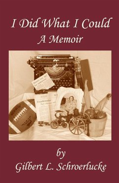 I Did What I Could: A Memoir (eBook, ePUB) - Schroerlucke, Gilbert L.