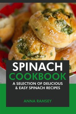 Spinach Cookbook: A Selection of Delicious & Easy Spinach Recipes (eBook, ePUB) - Ramsey, Anna