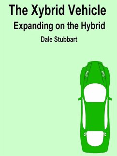 The Xybrid Vehicle Expanding on the Hybrid (Select Your Electric Car, #2) (eBook, ePUB) - Stubbart, Dale