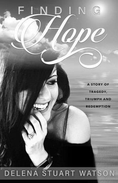 Finding Hope: A Story of Tragedy, Triumph and Redemption - Stuart, Delena