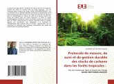 Protocole de mesure, de suivi et de gestion durable des stocks de carbone dans les forêts tropicales :