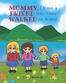 Mommy, I Have a Friend Who Once Walked on Water