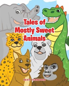 Tales of Mostly Sweet Animals: Modern Stories Inspired by The Jataka Tales - Fankushen, David