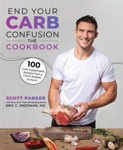 End Your Carb Confusion: The Cookbook - Parker, Scott; Westman,, Eric C.