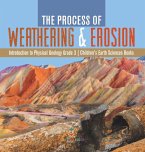 The Process of Weathering & Erosion   Introduction to Physical Geology Grade 3   Children's Earth Sciences Books