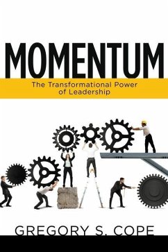 Momentum: The Transformational Power of Leadership - Cope, Gregory S.