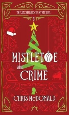 Mistletoe and Crime: A modern cosy mystery with a classic crime feel - Mcdonald, Chris