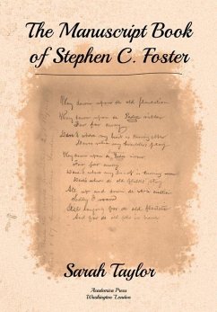 The Manuscript Book of Stephen C. Foster - Taylor, Sarah