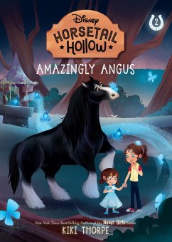 Amazingly Angus: Princess Meridas Horse (Disneys Horsetail Hollow, Book 2) - Thorpe, Kiki