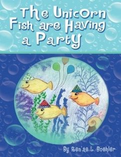 The Unicorn Fish Are Having a Party - Boehler, Ren'ae L.