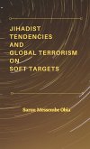 Jihadist Tendencies and Global Terrorism on Soft Targets