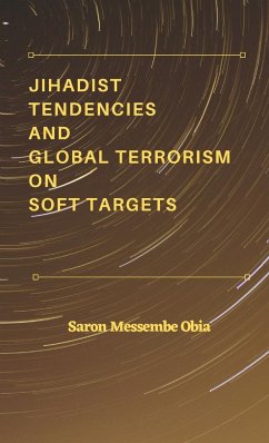 Jihadist Tendencies and Global Terrorism on Soft Targets - Obia, Saron Messembe