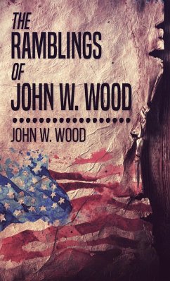 The Ramblings Of John W. Wood - Wood, John W.