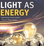 Light as Energy   Light Energy Science Grade 5   Children's Physics Books