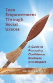 Teen Empowerment Through Social Graces: A Guide to Promoting Confidence, Kindness, and Respect