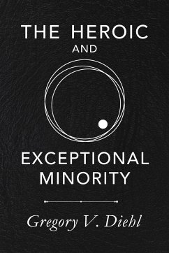 The Heroic and Exceptional Minority - Diehl, Gregory V.