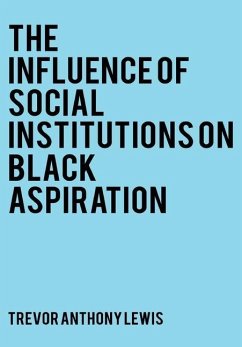 The Influence of Social Institutions on Black Aspirations - Lewis, Trevor Anthony