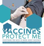 Vaccines Protect Me   Everything You Need to Know About Vaccines   the Vaccination Book Grade 5   Children's Health Books