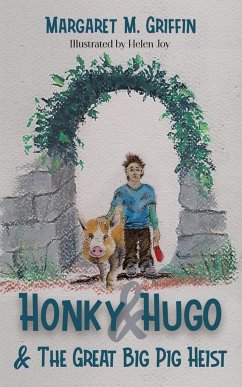 Honky and Hugo and the Great Big Pig Heist - Griffin, Margaret M