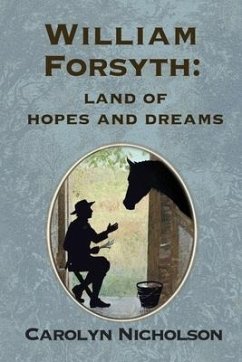 William Forsyth: Land of hopes and dreams - Nicholson, Carolyn